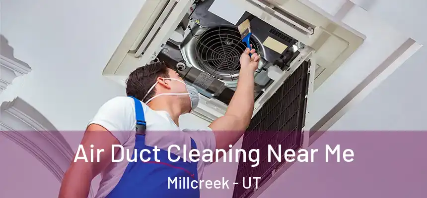Air Duct Cleaning Near Me Millcreek - UT