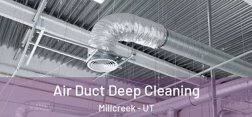 Air Duct Deep Cleaning Millcreek - UT