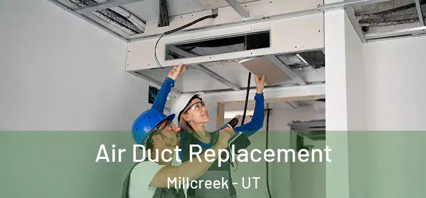 Air Duct Replacement Millcreek - UT