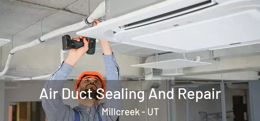  Air Duct Sealing And Repair Millcreek - UT