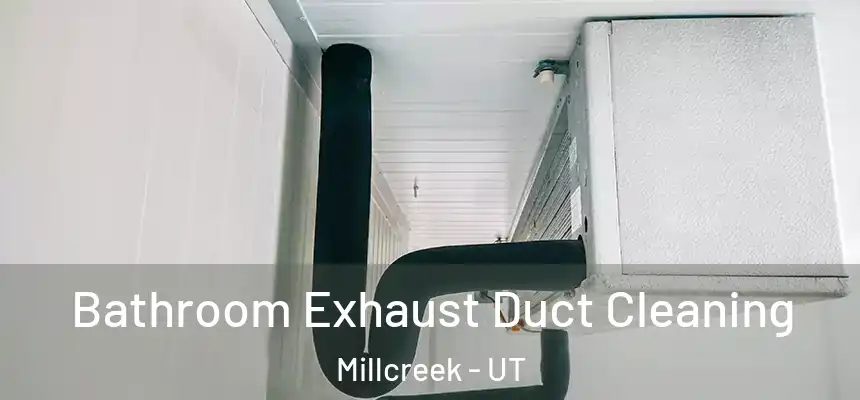 Bathroom Exhaust Duct Cleaning Millcreek - UT