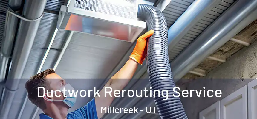  Ductwork Rerouting Service Millcreek - UT