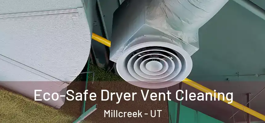 Eco-Safe Dryer Vent Cleaning Millcreek - UT