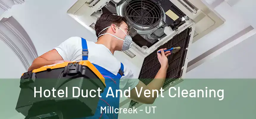 Hotel Duct And Vent Cleaning Millcreek - UT
