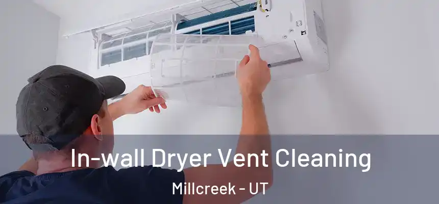  In-wall Dryer Vent Cleaning Millcreek - UT