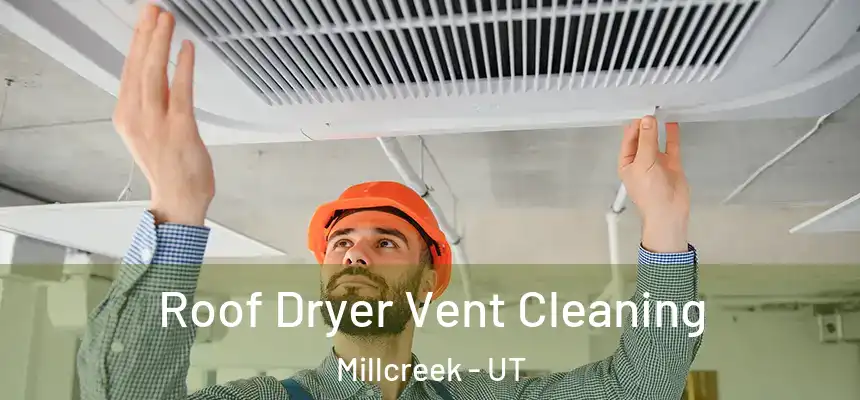 Roof Dryer Vent Cleaning Millcreek - UT