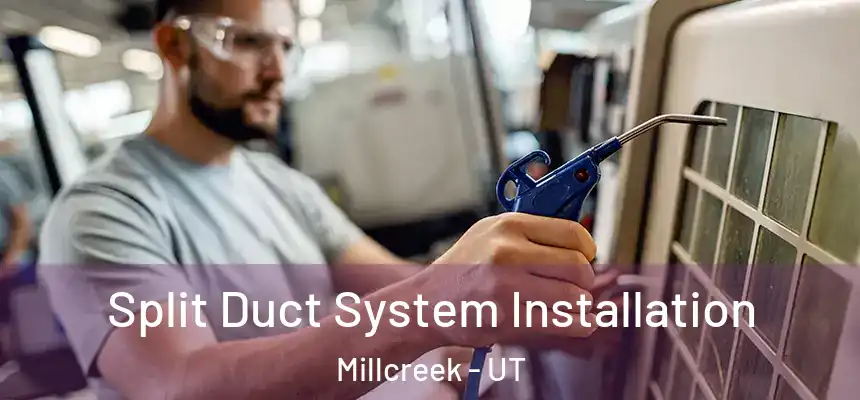 Split Duct System Installation Millcreek - UT
